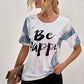 BE HAPPY Graphic Round Neck Tee